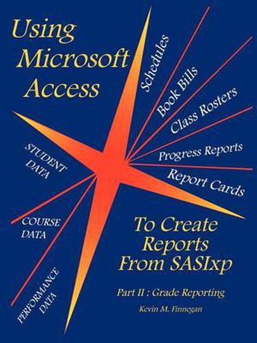 Cover image for Using Microsoft Access To Create Reports From SASIxp: Part II: Grade Reporting