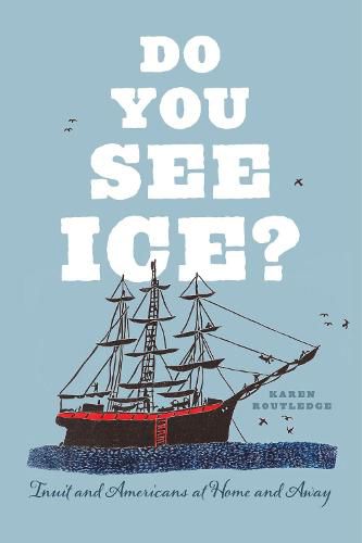 Cover image for Do You See Ice?: Inuit and Americans at Home and Away