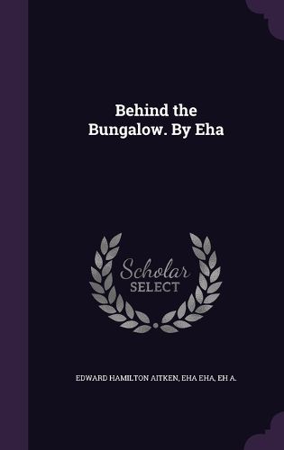 Cover image for Behind the Bungalow. by Eha