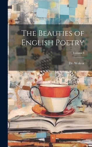 Cover image for The Beauties of English Poetry; Volume I