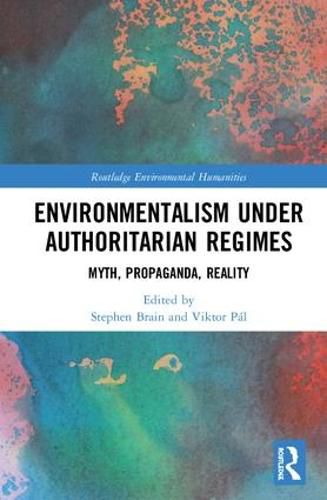 Cover image for Environmentalism under Authoritarian Regimes: Myth, Propaganda, Reality