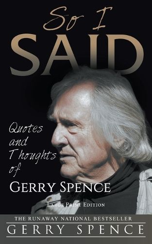 Cover image for So I Said (LARGE PRINT): Quotes and Thoughts of Gerry Spence