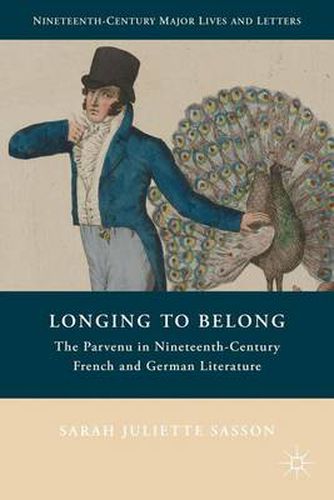 Cover image for Longing to Belong: The Parvenu in Nineteenth-Century French and German Literature