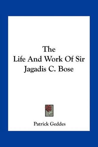 Cover image for The Life and Work of Sir Jagadis C. Bose