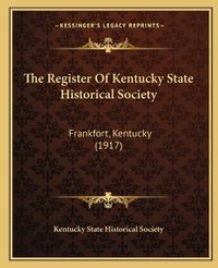 Cover image for The Register of Kentucky State Historical Society: Frankfort, Kentucky (1917)