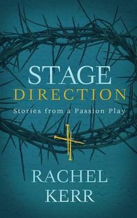 Cover image for Stage Direction: Stories from a Passion Play