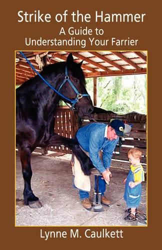 Cover image for Strike of the Hammer - A Guide to Understanding Your Farrier