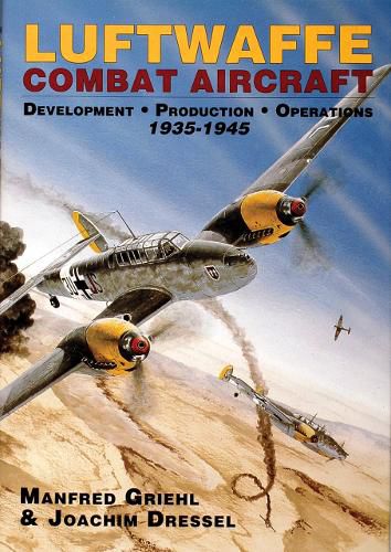 Cover image for Luftwaffe Combat Aircraft: Development, Production, Operations, 1935-1945