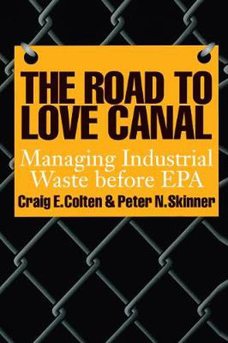 Cover image for The Road to Love Canal: Managing Industrial Waste before EPA