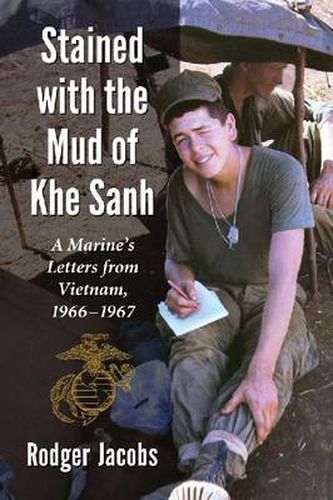 Cover image for Stained with the Mud of Khe Sanh: A Marine's Letters from Vietnam, 1966-1967