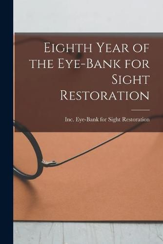 Cover image for Eighth Year of the Eye-Bank for Sight Restoration