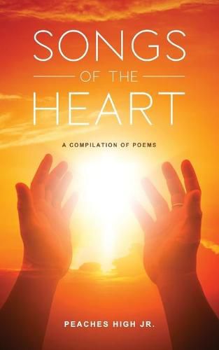 Songs of the Heart: A Compilation of Poems