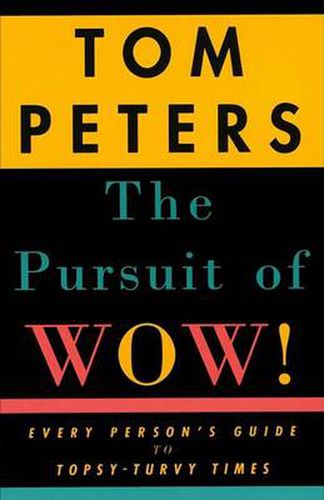 Cover image for The Pursuit of Wow!: Every Person's Guide to Topsy-Turvy Times