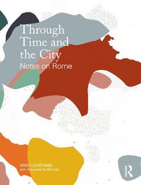 Cover image for Through Time and the City: Notes on Rome