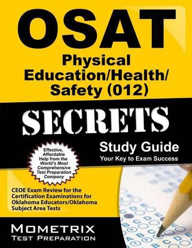 Cover image for Osat Physical Education/Health/Safety (012) Secrets Study Guide: Ceoe Exam Review for the Certification Examinations for Oklahoma Educators / Oklahoma Subject Area Tests