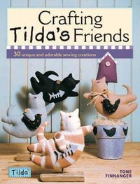 Cover image for Crafting Tilda's Friends: 30 Unique and Adorable Sewing Creations