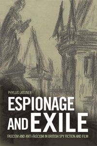 Cover image for Espionage and Exile: Fascism and Anti-Fascism in British Spy Fiction and Film