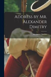 Cover image for Address by Mr. Alexander Dimitry