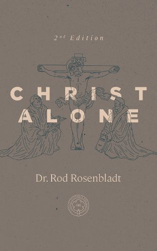 Christ Alone, Rod Rosenbladt (9781967920297) — Readings Books