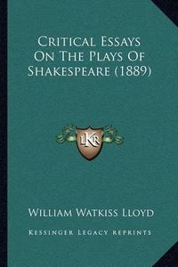 Cover image for Critical Essays on the Plays of Shakespeare (1889)