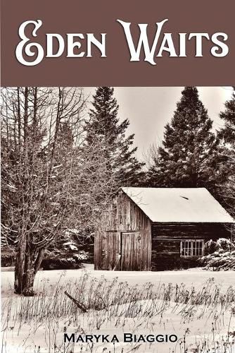 Cover image for Eden Waits: A novel based on the true story of Michigan's Utopian community, Hiawatha Colony