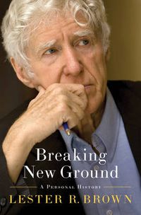 Cover image for Breaking New Ground: A Personal History