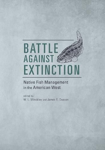 Battle Against Extinction: Native Fish Management in the American West