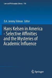 Cover image for Hans Kelsen in America - Selective Affinities and the Mysteries of Academic Influence