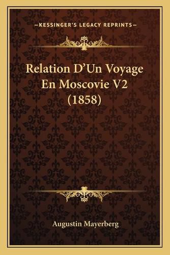 Cover image for Relation D'Un Voyage En Moscovie V2 (1858)