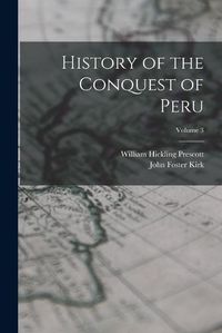 Cover image for History of the Conquest of Peru; Volume 3