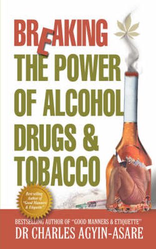 Cover image for Breaking the Power of Alcohol, Drugs, and Tobacco