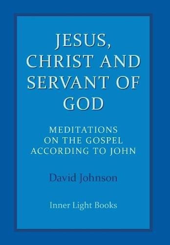 Cover image for Jesus, Christ and Servant of God: Meditations on the Gospel Accordiong to John