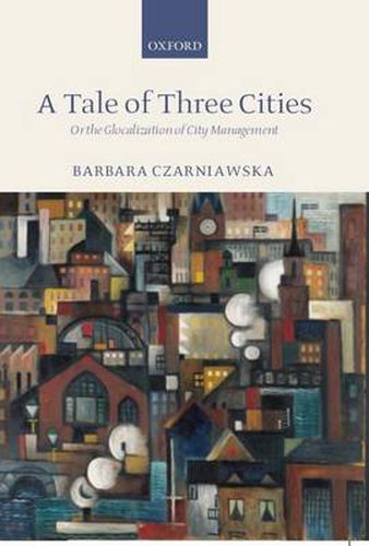 Cover image for A Tale of Three Cities: Or the Globalization of City Management