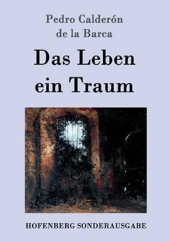 Das Leben ein Traum: (La vida es sueno)