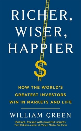 Cover image for Richer, Wiser, Happier: How the World's Greatest Investors Win in Markets and Life