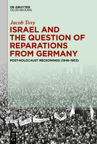 Cover image for Israel and the Question of Reparations from Germany: Post-Holocaust Reckonings (1949 - 1953)