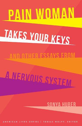 Pain Woman Takes Your Keys, and Other Essays from a Nervous System