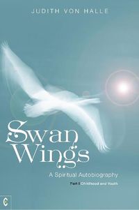 Cover image for Swan Wings: A Spiritual Autobiography - Part I: Childhood and Youth