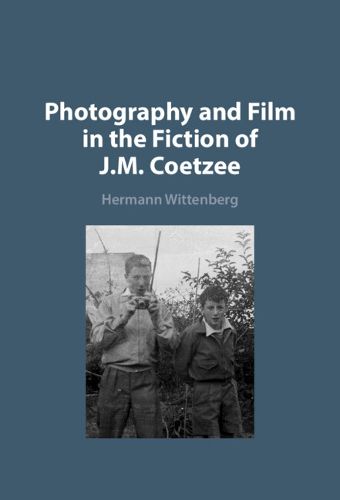 Cover image for Photography and Film in the Fiction of J. M. Coetzee