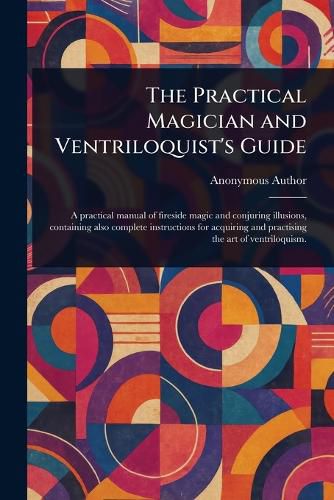 Cover image for The Practical Magician and Ventriloquist's Guide