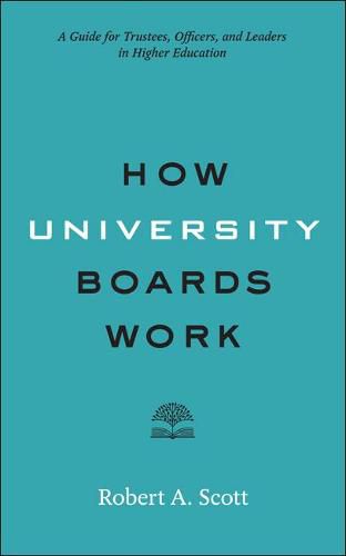 Cover image for How University Boards Work: A Guide for Trustees, Officers, and Leaders in Higher Education