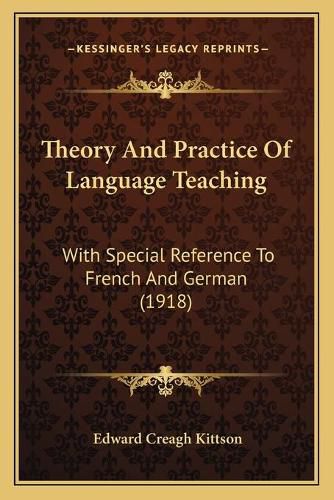Cover image for Theory and Practice of Language Teaching: With Special Reference to French and German (1918)