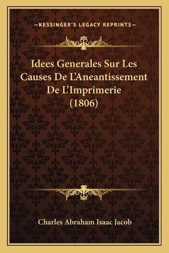 Idees Generales Sur Les Causes de L'Aneantissement de L'Imprimerie (1806)