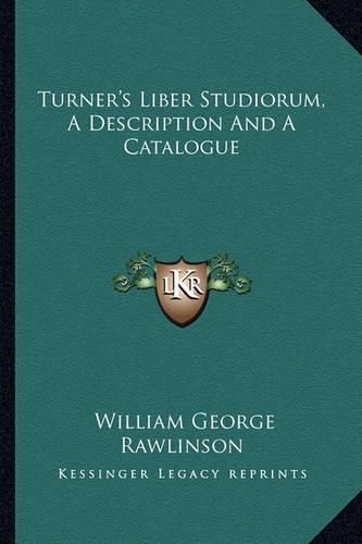 Cover image for Turner's Liber Studiorum, a Description and a Catalogue