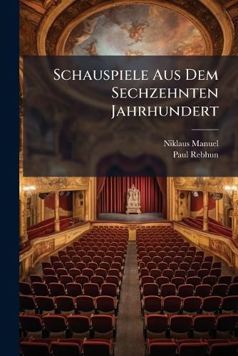 Cover image for Schauspiele Aus Dem Sechzehnten Jahrhundert