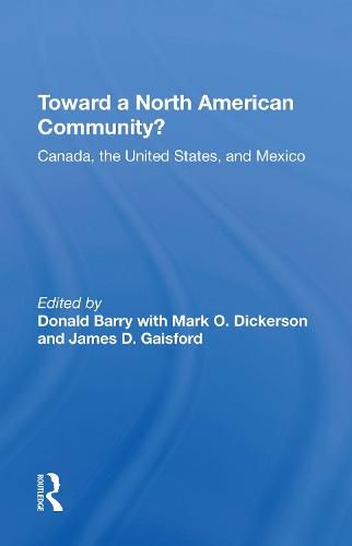 Cover image for Toward A North American Community?: Canada, The United States, And Mexico