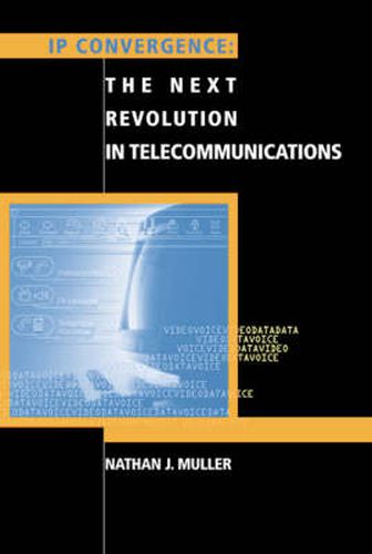 Cover image for IP Convergence: The Next Revolution in Telecommunications