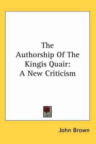 Cover image for The Authorship Of The Kingis Quair: A New Criticism