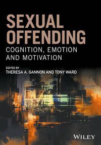 Cover image for Sexual Offending: Cognition, Emotion and Motivation