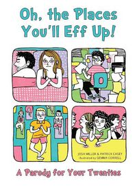 Cover image for Oh, The Places You'll Eff Up: A Parody For Your Twenties